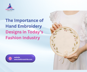 The Importance of Hand Embroidery Designs in Today’s Fashion Industry